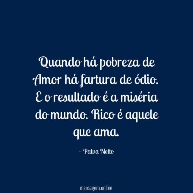 Quando há pobreza de Amor há fartura de ódio