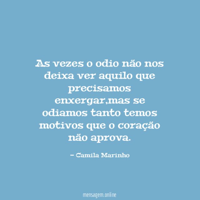 As vezes o odio não nos deixa ver