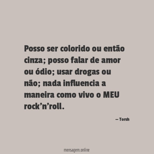 Posso ser colorido ou então cinza