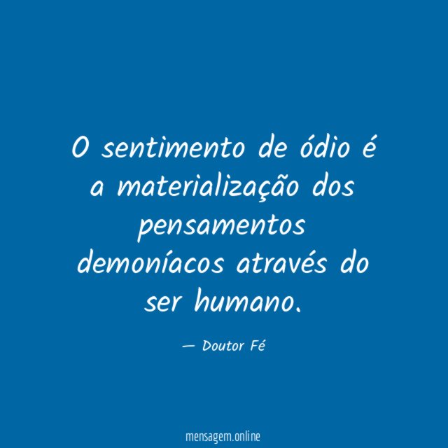 O sentimento de ódio é a materialização dos