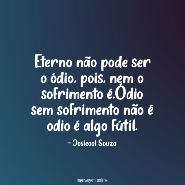 Eterno não pode ser o ódio