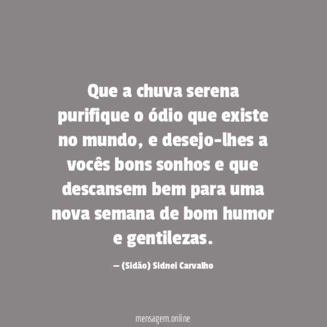 Que a chuva serena purifique o ódio que existe no mundo