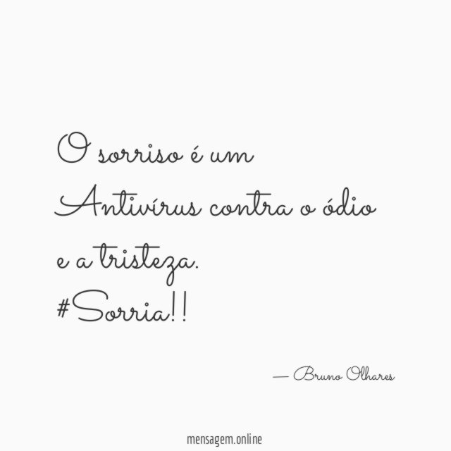 O sorriso é um Antivírus contra o ódio e a tristeza