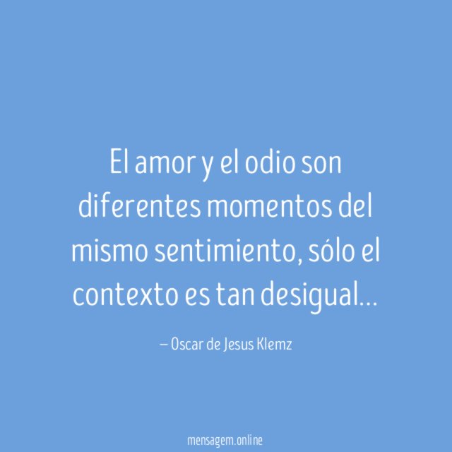 El amor y el odio son diferentes momentos del mismo sentimiento