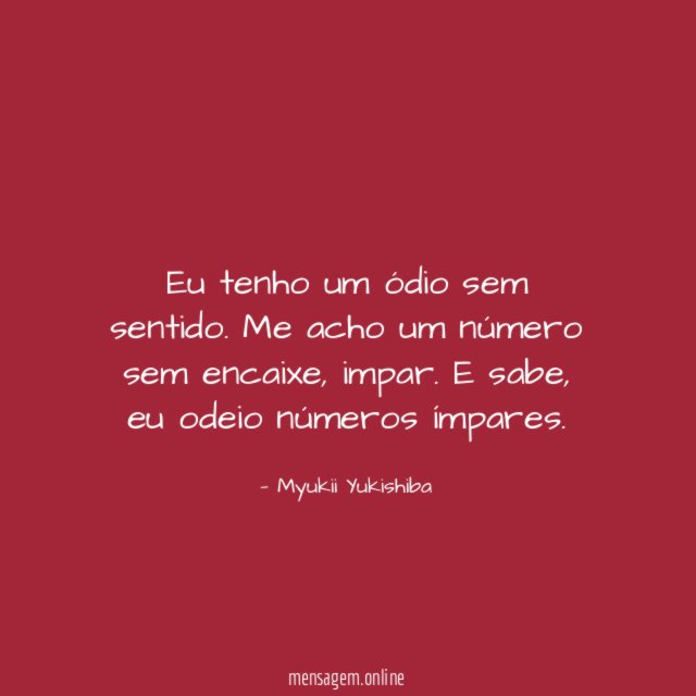 Eu tenho um ódio sem sentido