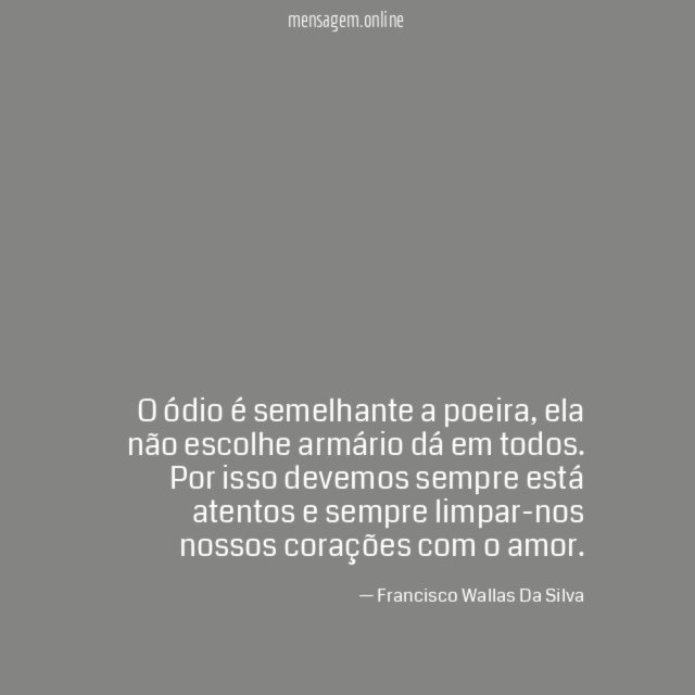 O ódio é semelhante a poeira