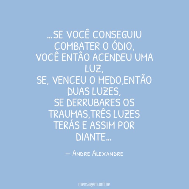 Se você conseguiu combater o ódio
