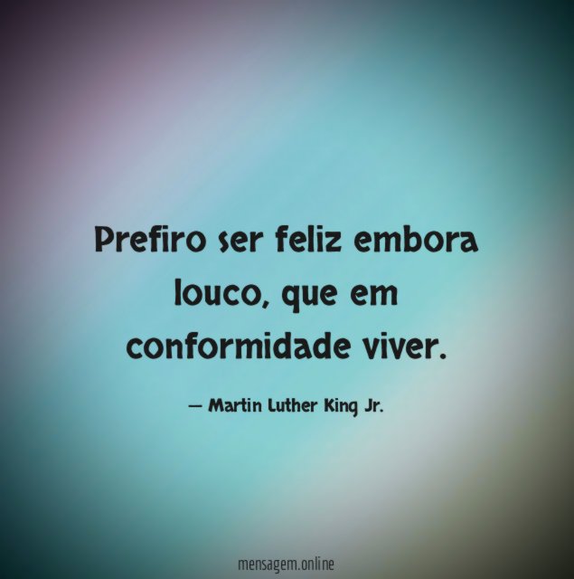 Prefiro ser feliz embora louco