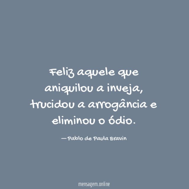 Feliz aquele que aniquilou a inveja