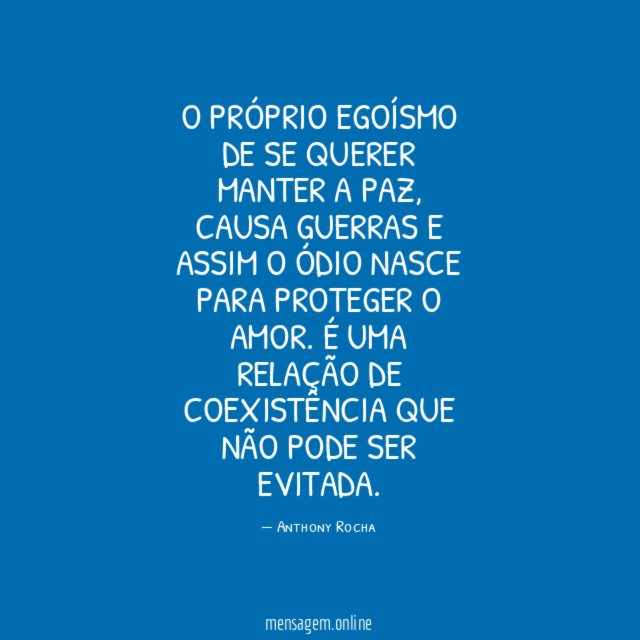 O próprio egoísmo de se querer manter a paz
