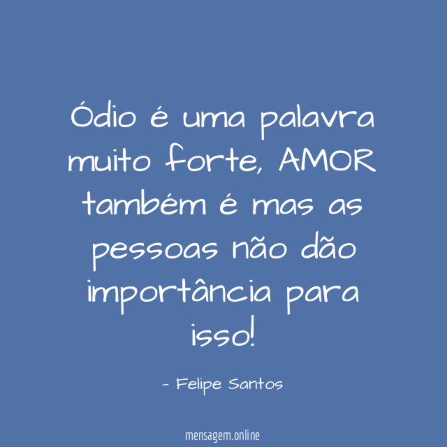 Ódio é uma palavra muito forte