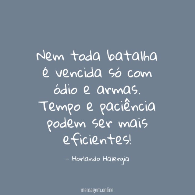 Nem toda batalha é vencida só com ódio e armas
