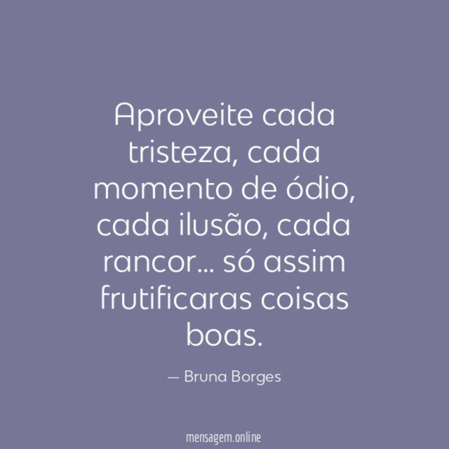 Aproveite cada tristeza