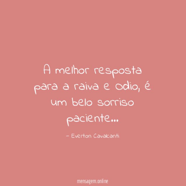 A melhor resposta para a raiva e Odio