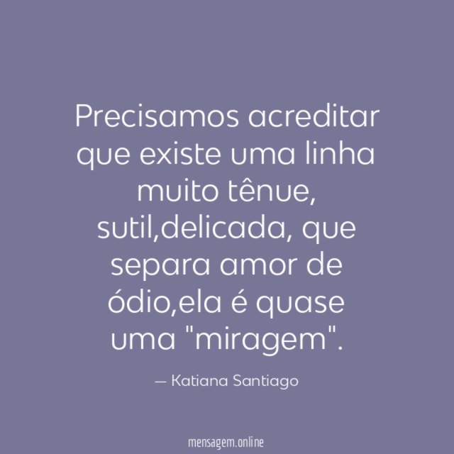 Precisamos acreditar que existe uma linha muito tênue