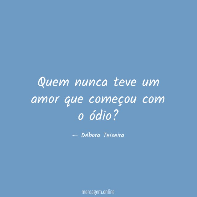 Quem nunca teve um amor que começou com o ódio