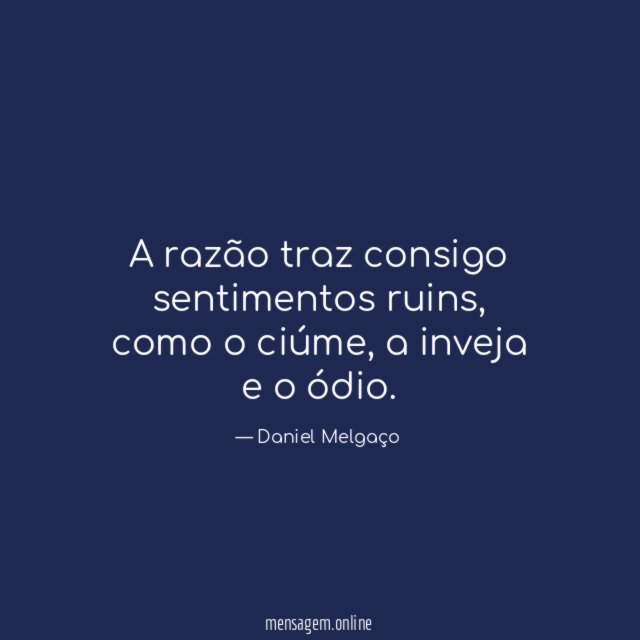 A razão traz consigo sentimentos ruins