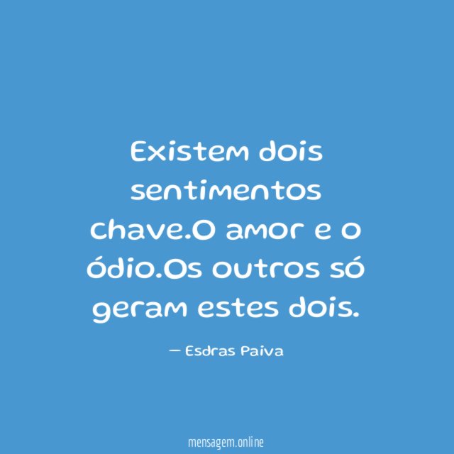 Existem dois sentimentos chave