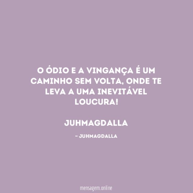 O ódio e a vingança é um caminho sem volta