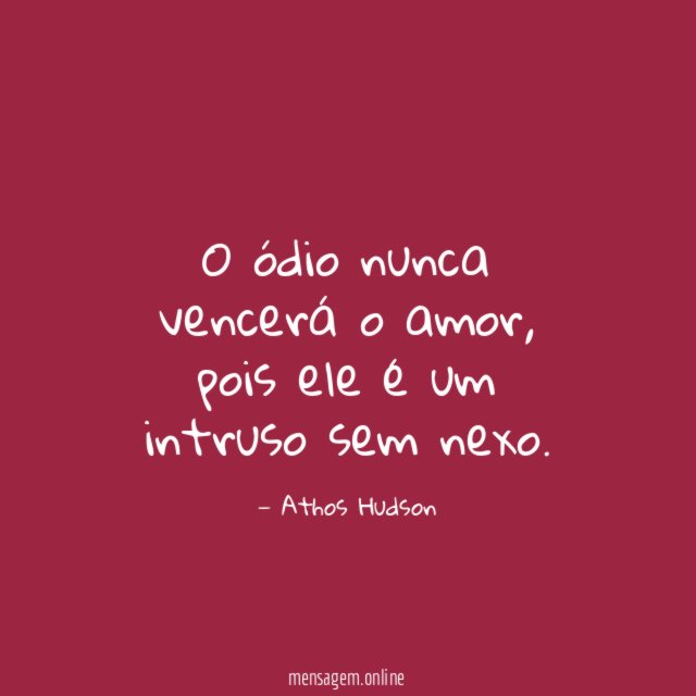 O ódio nunca vencerá o amor