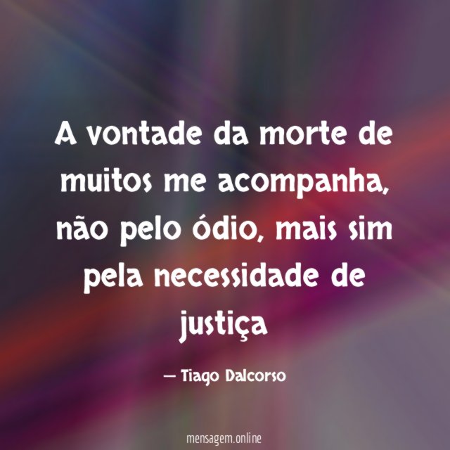 A vontade da morte de muitos me acompanha