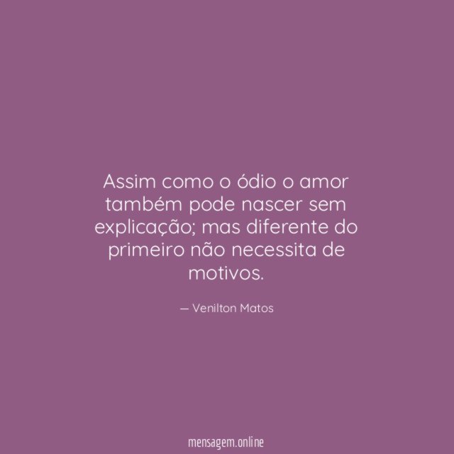 Assim como o ódio o amor também pode