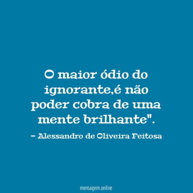 O maior ódio do ignorante