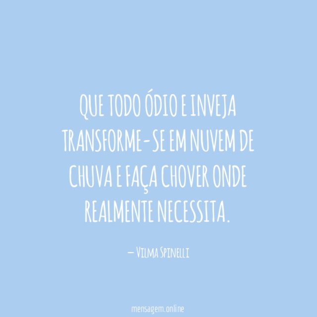 Que todo ódio e inveja transforme-se em nuvem