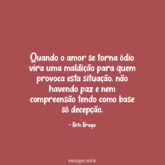 Quando o amor se torna ódio vira uma