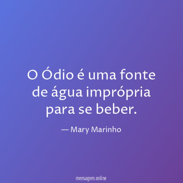 O Ódio é uma fonte de água imprópria para se beber