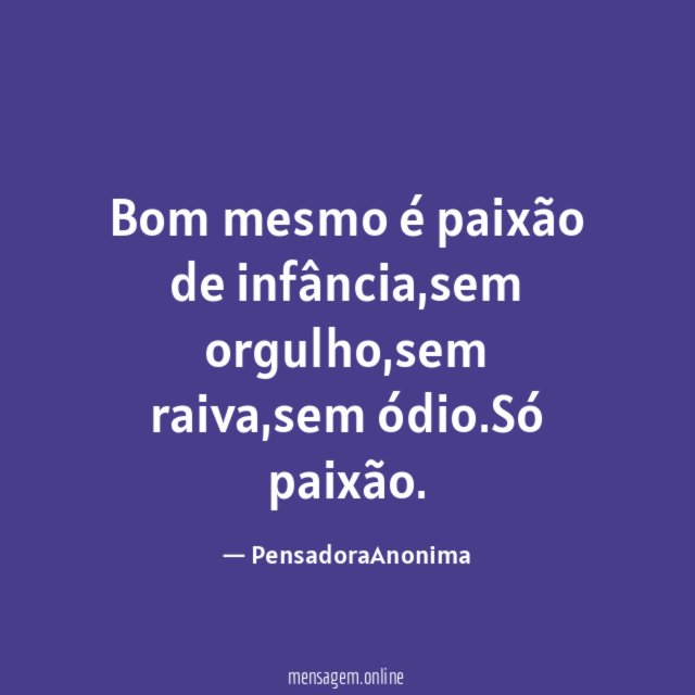 Bom mesmo é paixão de infância