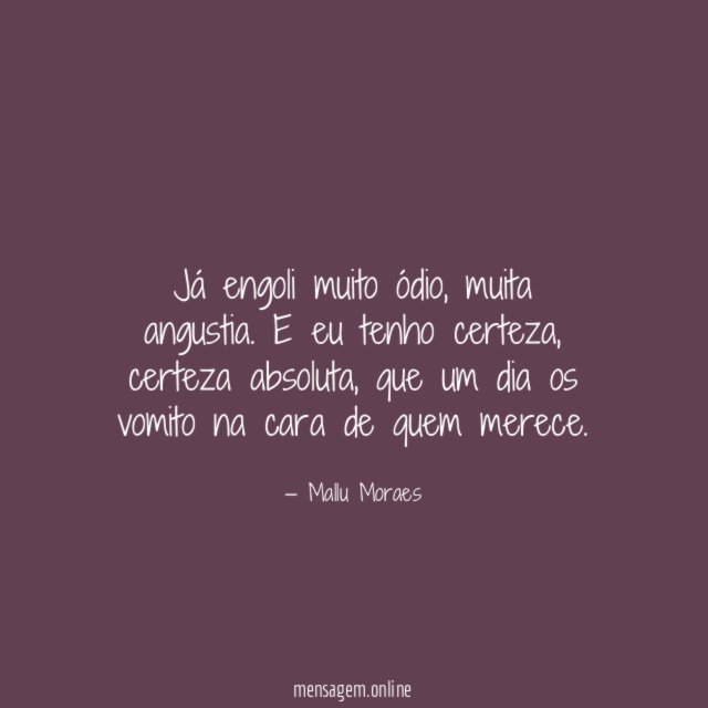 Já engoli muito ódio