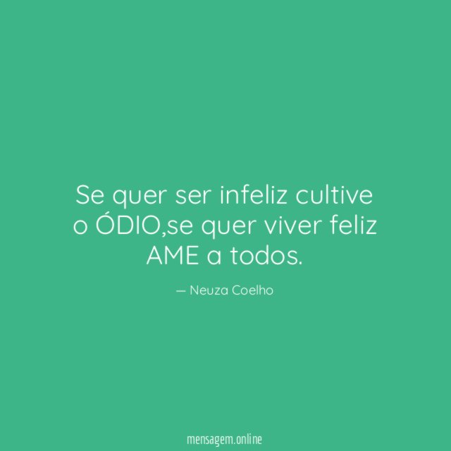Se quer ser infeliz cultive o ÓDIO