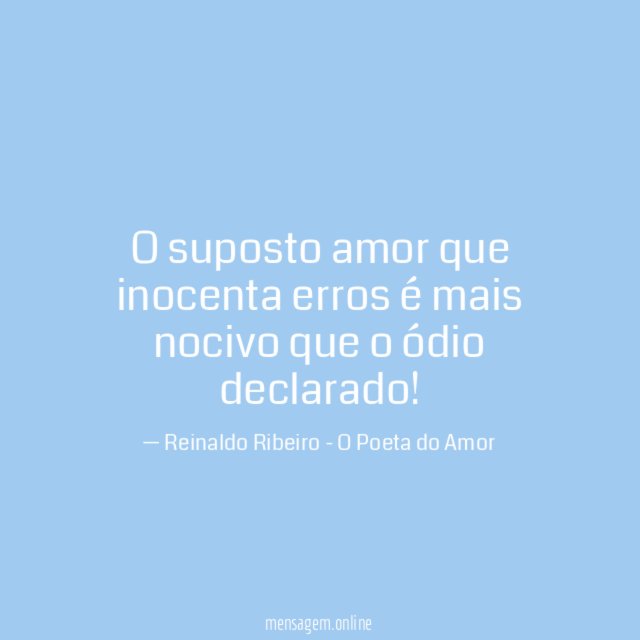 O suposto amor que inocenta erros é mais nocivo que o ódio declarado