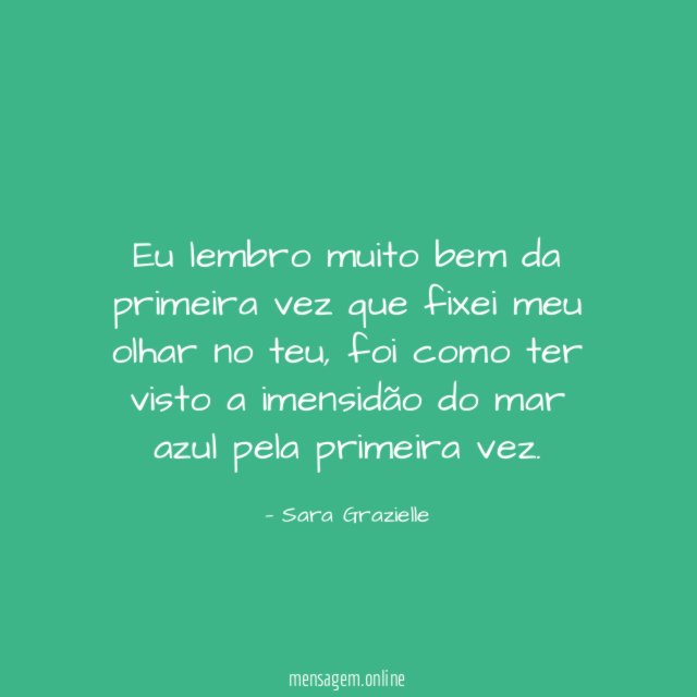 Eu lembro muito bem da primeira vez que