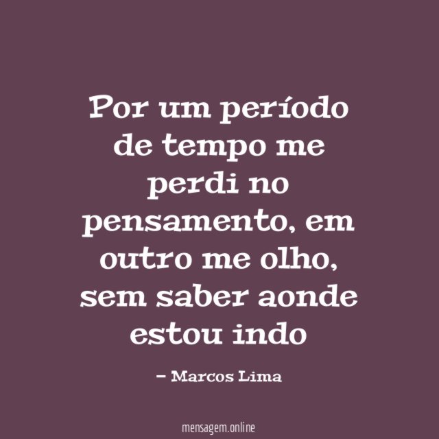 Por um período de tempo me perdi no pensamento