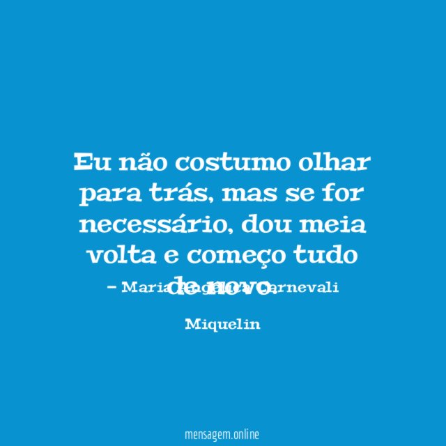 Eu não costumo olhar para trás