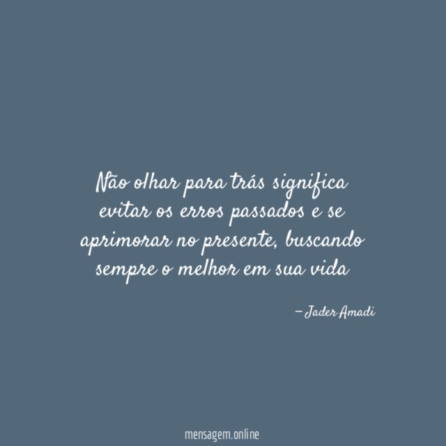 Não olhar para trás significa evitar os erros