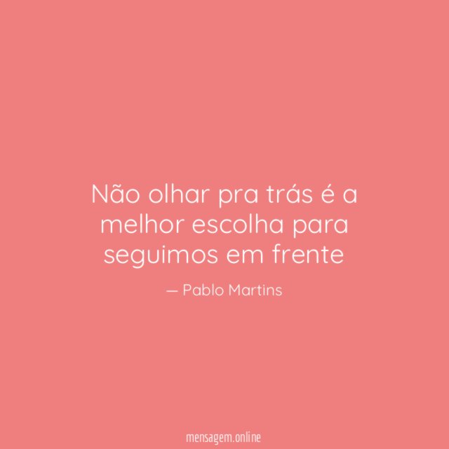 Não olhar pra trás é a melhor escolha