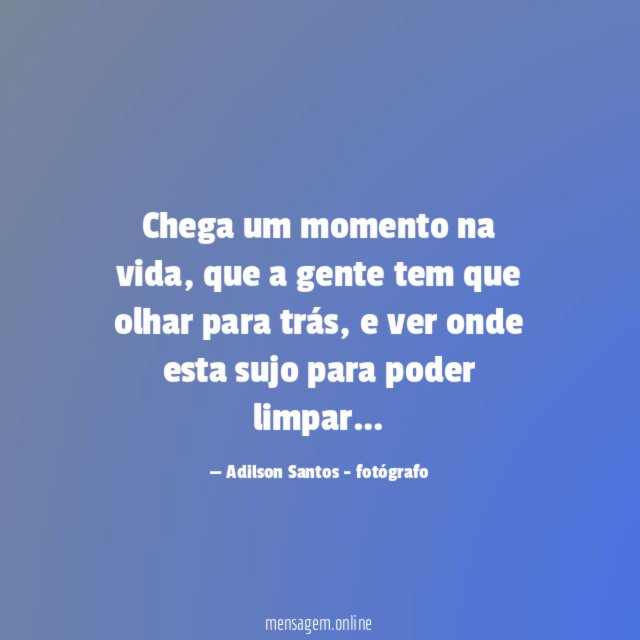 Chega um momento na vida