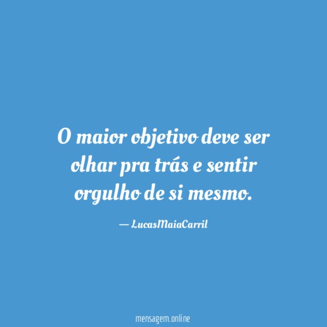 O maior objetivo deve ser olhar pra trás