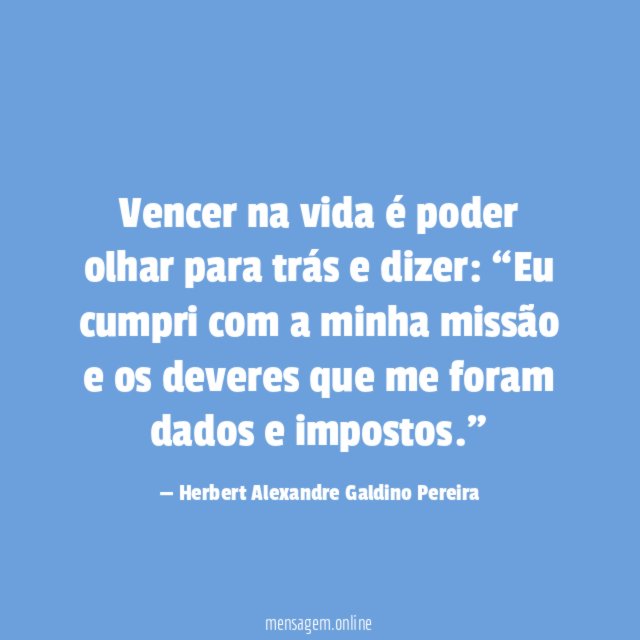 Vencer na vida é poder olhar para trás e dizer