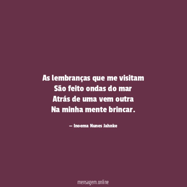 As lembranças que me visitam São feito ondas do