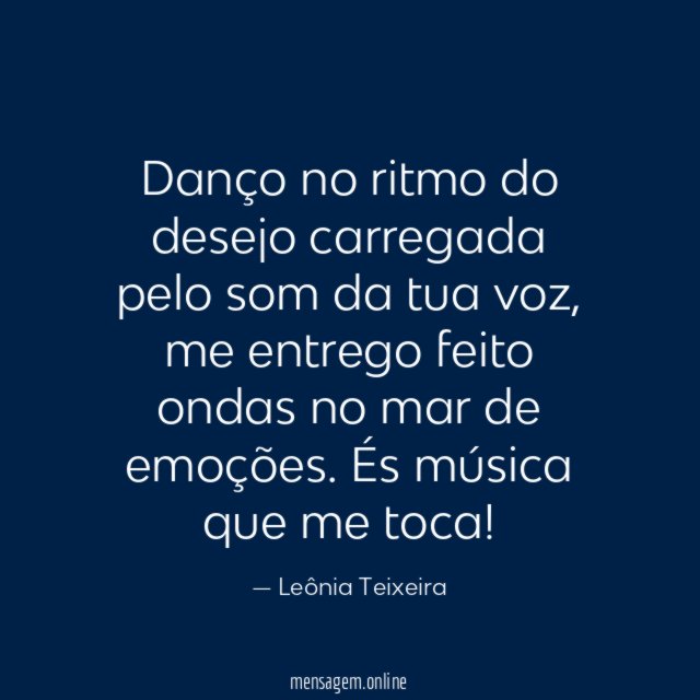 Danço no ritmo do desejo carregada pelo som da tua voz