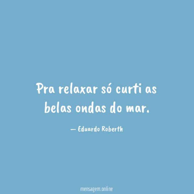 Pra relaxar só curti as belas ondas do mar