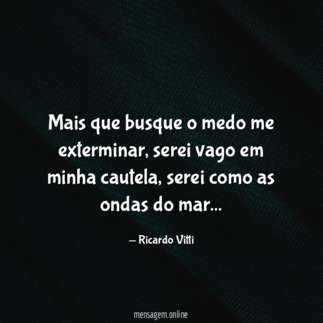 Mais que busque o medo me exterminar