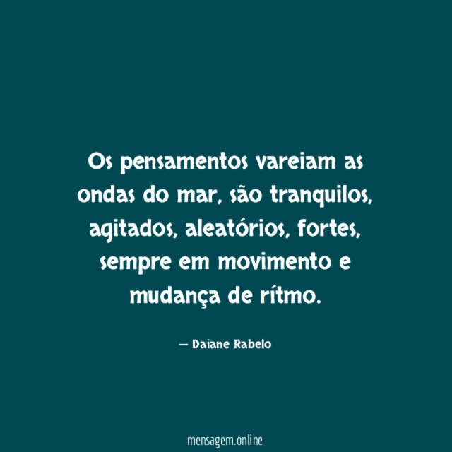 Os pensamentos vareiam as ondas do mar