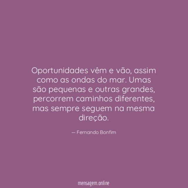 Oportunidades vêm e vão