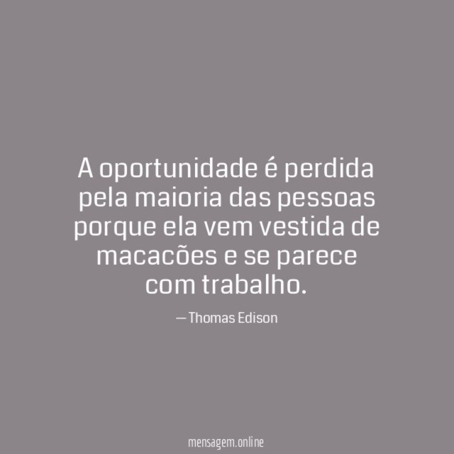 A oportunidade é perdida pela maioria das pessoas