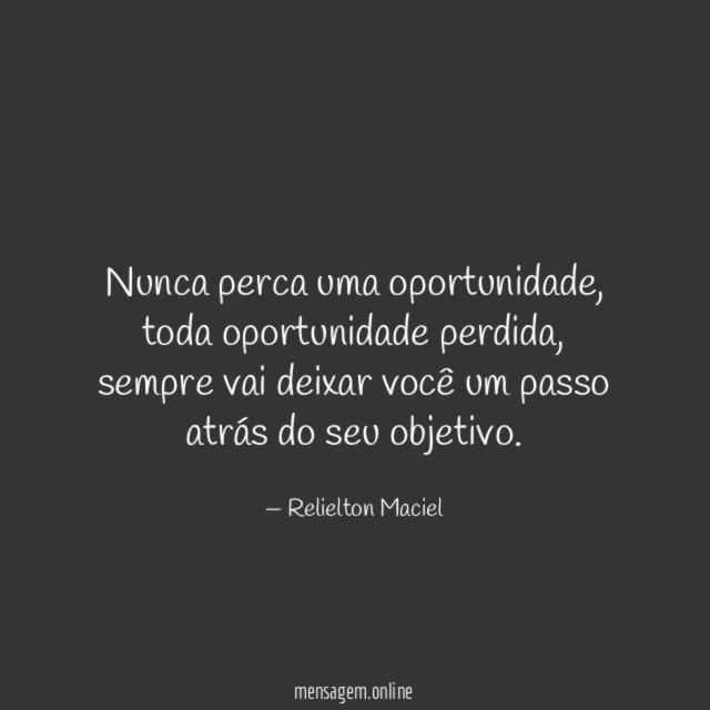 Nunca perca uma oportunidade
